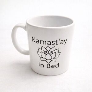 Namastay In Bed Coffee Mug Lotus Flower Yoga Zen Meditation Humorous Gift
